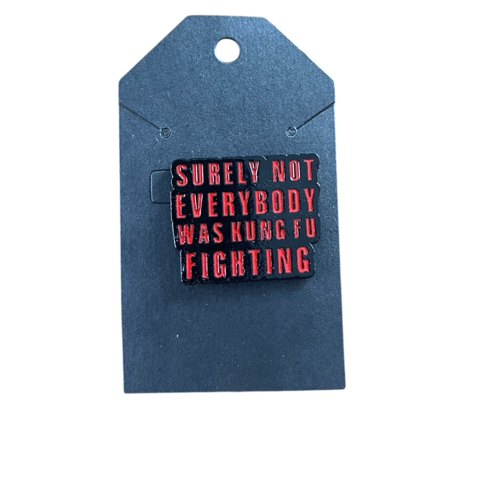 Pin: Surely, Not Everybody Was Kung-Fu Fighting (2 for $9)